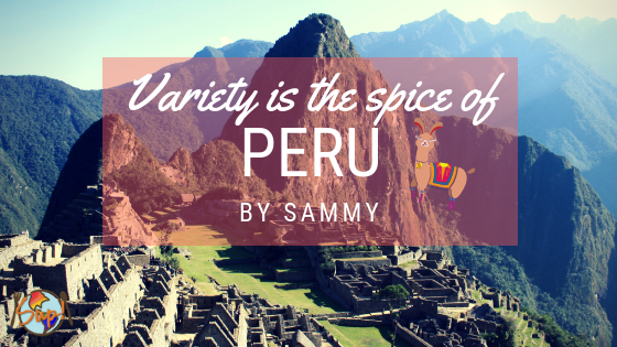 Variety is the Spice of…Peru!
